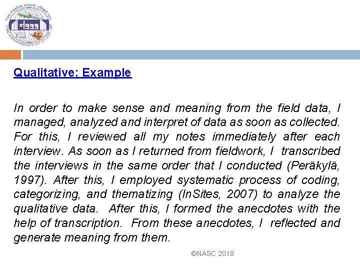 Qualitative: Example In order to make sense and meaning from the field data, I