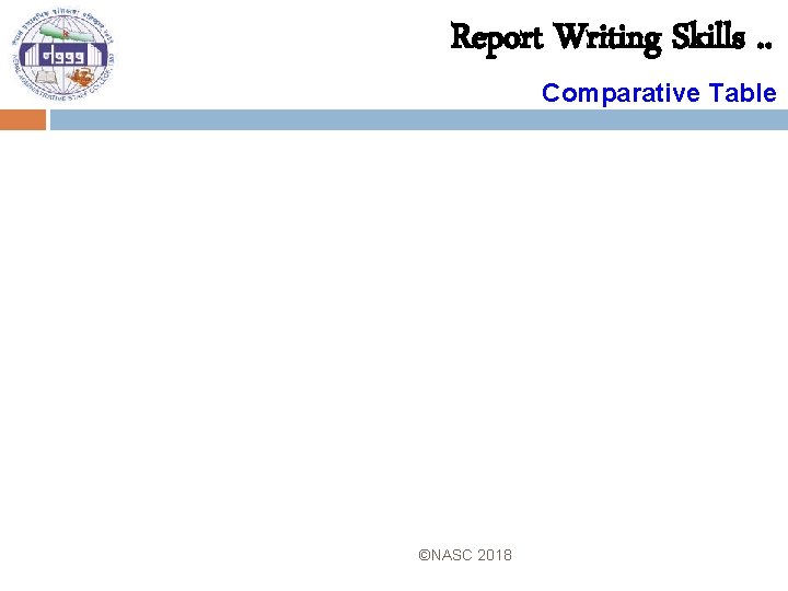 Report Writing Skills. . Comparative Table ©NASC 2018 