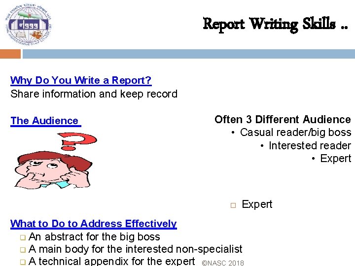 Report Writing Skills. . Why Do You Write a Report? Share information and keep