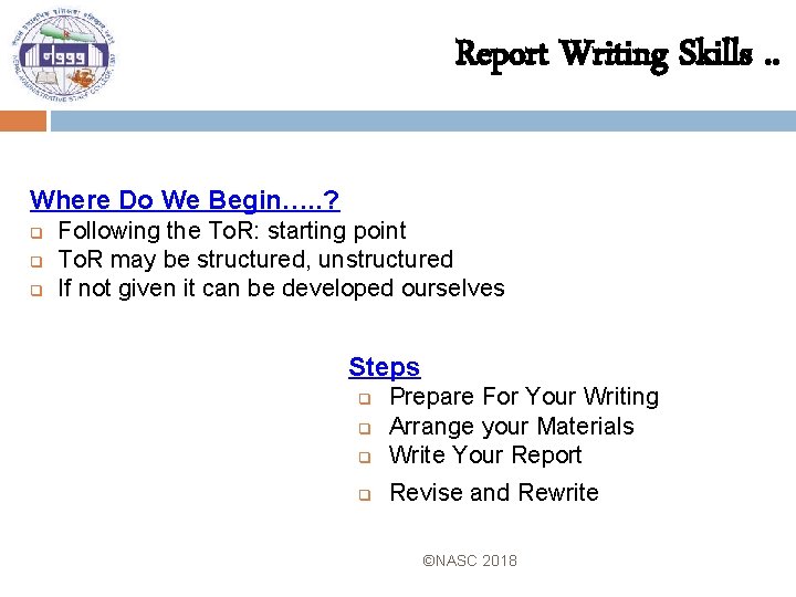Report Writing Skills. . Where Do We Begin…. . ? q q q Following