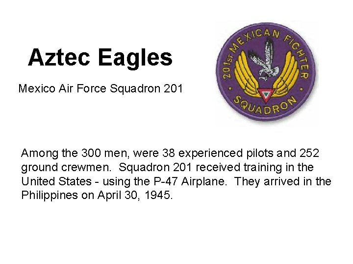 Aztec Eagles Mexico Air Force Squadron 201 Among the 300 men, were 38 experienced