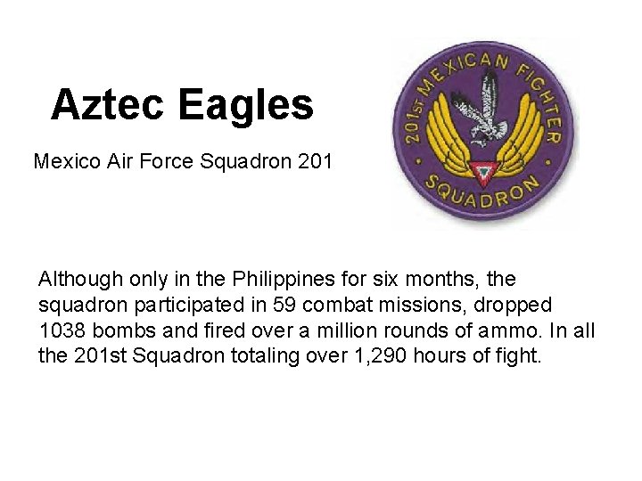 Aztec Eagles Mexico Air Force Squadron 201 Although only in the Philippines for six