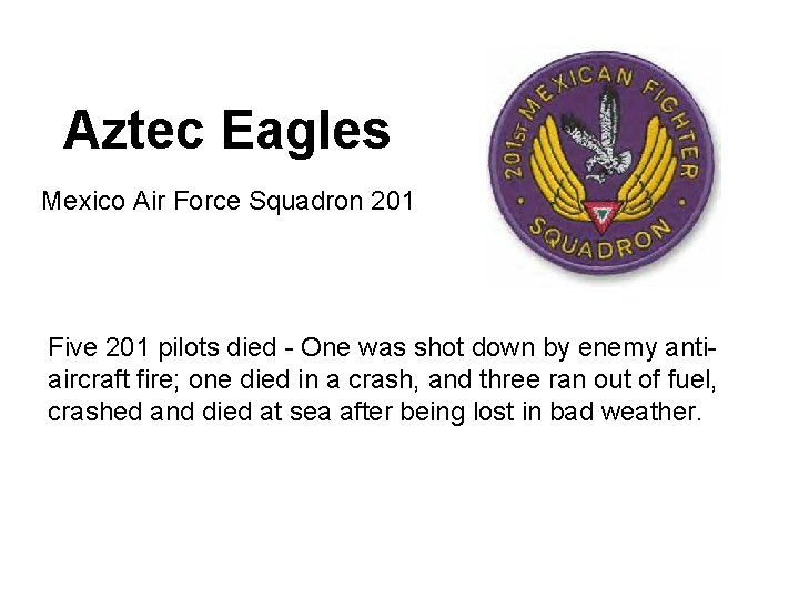 Aztec Eagles Mexico Air Force Squadron 201 Five 201 pilots died - One was
