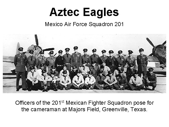 Aztec Eagles Mexico Air Force Squadron 201 Officers of the 201 st Mexican Fighter