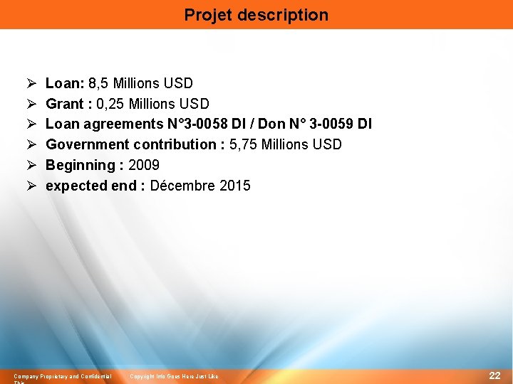 Projet description Ø Ø Ø Loan: 8, 5 Millions USD Grant : 0, 25