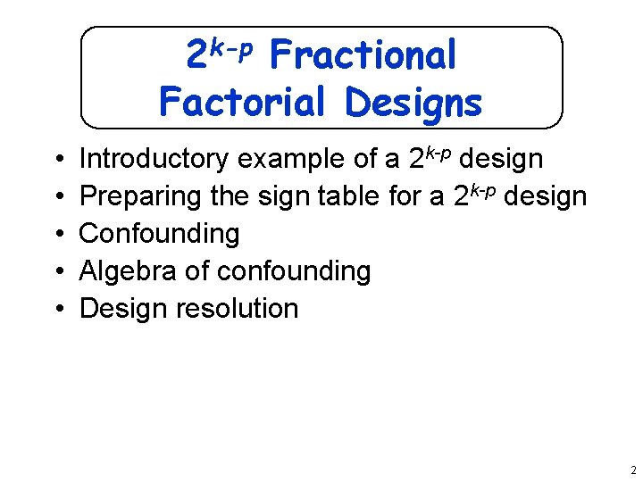2 k-p Fractional Factorial Designs • • • Introductory example of a 2 k-p