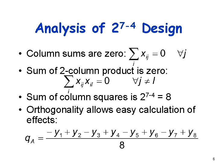 Analysis of 7 -4 2 Design • Column sums are zero: • Sum of