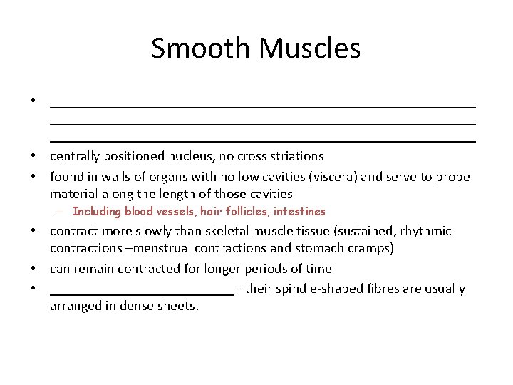Smooth Muscles • ____________________________________________________________ • centrally positioned nucleus, no cross striations • found in