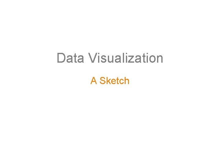 Data Visualization A Sketch 