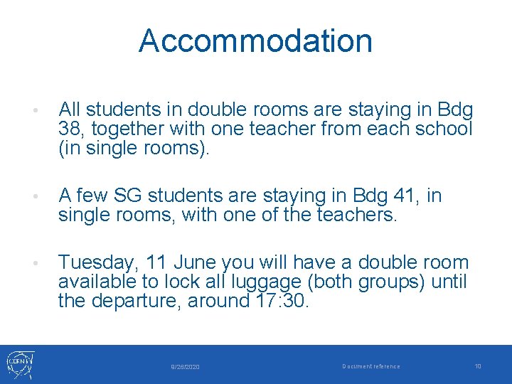 Accommodation • All students in double rooms are staying in Bdg 38, together with