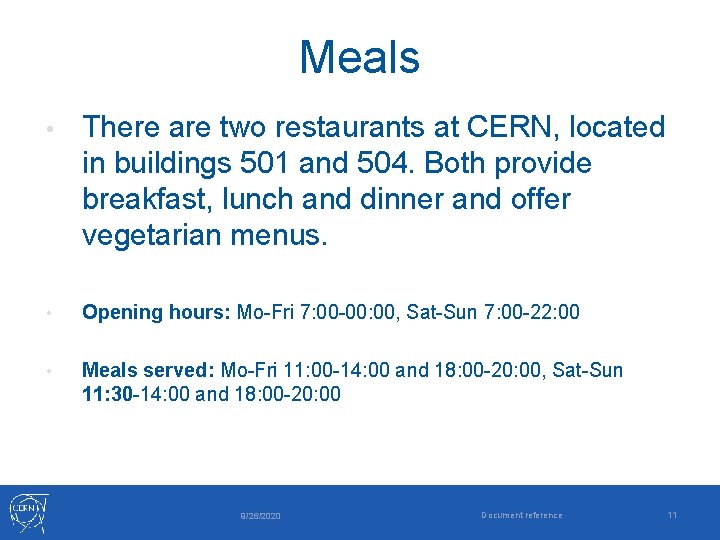 Meals • There are two restaurants at CERN, located in buildings 501 and 504.