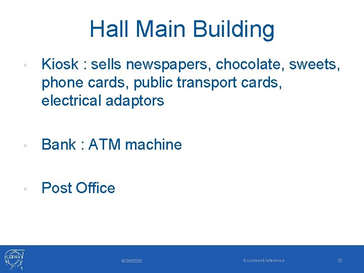 Hall Main Building • Kiosk : sells newspapers, chocolate, sweets, phone cards, public transport