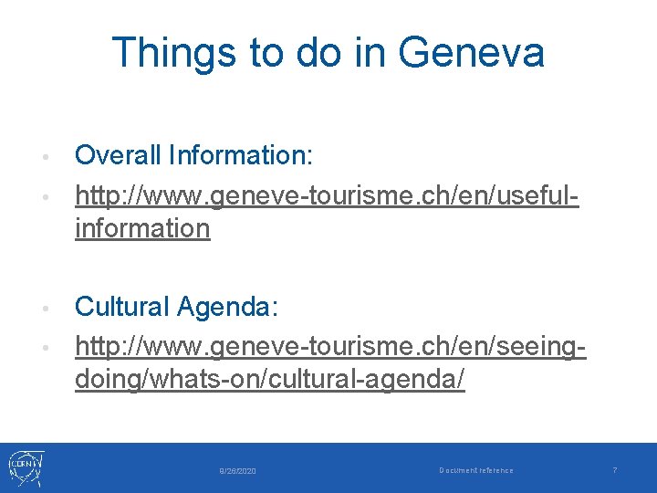 Things to do in Geneva Overall Information: • http: //www. geneve-tourisme. ch/en/usefulinformation • Cultural