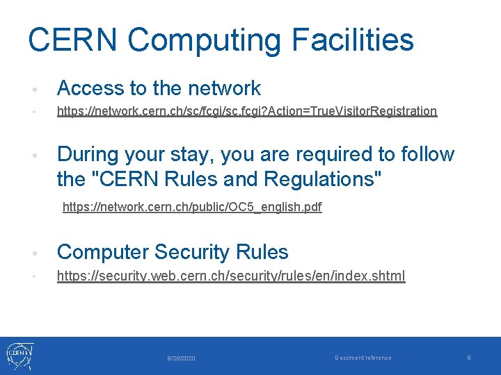 CERN Computing Facilities • Access to the network • https: //network. cern. ch/sc/fcgi/sc. fcgi?