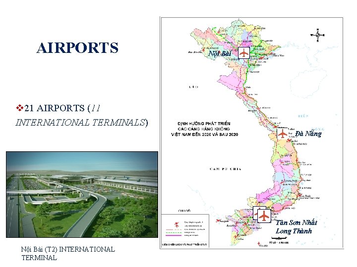 AIRPORTS Nội Bài v 21 AIRPORTS (11 INTERNATIONAL TERMINALS) Đà Nẵng Tân Sơn Nhất