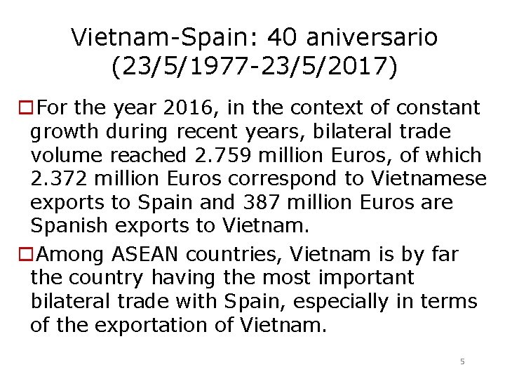 Vietnam-Spain: 40 aniversario (23/5/1977 -23/5/2017) o. For the year 2016, in the context of