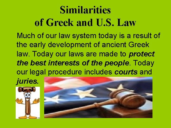 Similarities of Greek and U. S. Law Much of our law system today is