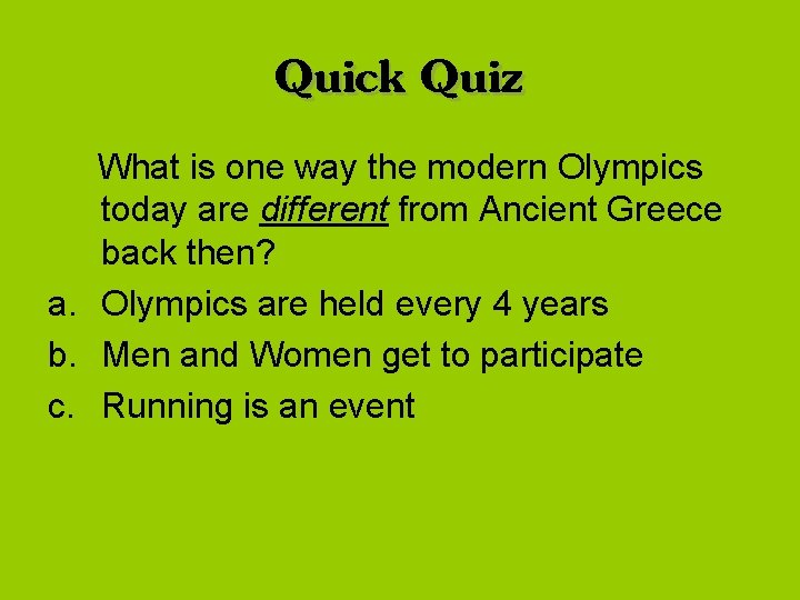 Quick Quiz What is one way the modern Olympics today are different from Ancient