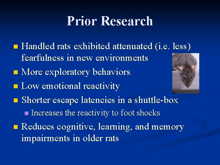 Prior Research Handled rats exhibited attenuated (i. e. less) fearfulness in new environments n