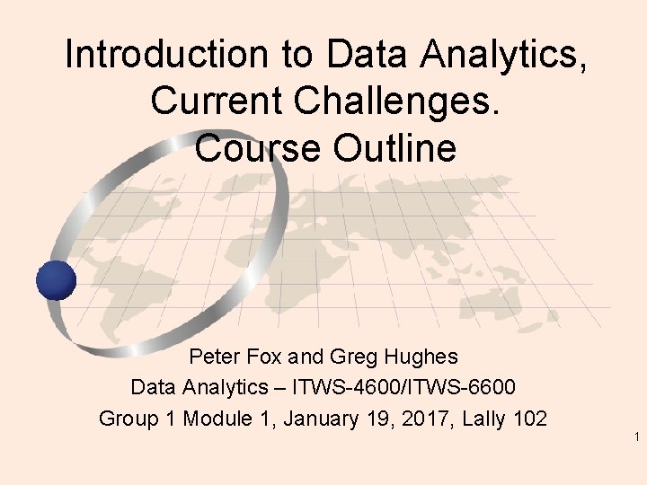 Introduction to Data Analytics, Current Challenges. Course Outline Peter Fox and Greg Hughes Data