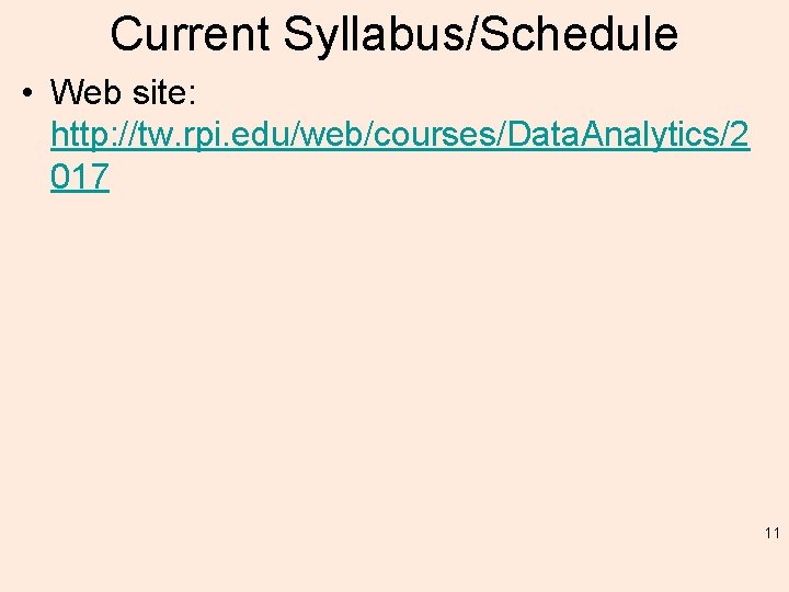 Current Syllabus/Schedule • Web site: http: //tw. rpi. edu/web/courses/Data. Analytics/2 017 11 