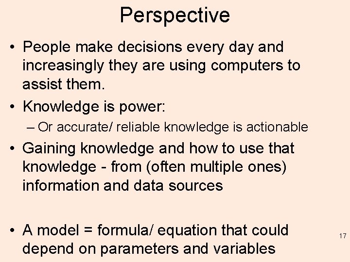 Perspective • People make decisions every day and increasingly they are using computers to