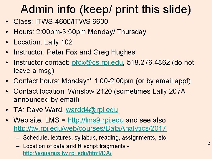 Admin info (keep/ print this slide) • • • Class: ITWS-4600/ITWS 6600 Hours: 2: