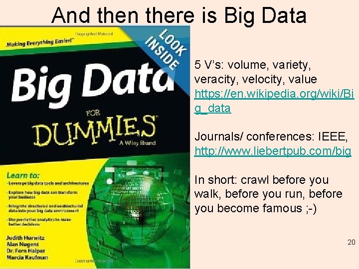 And then there is Big Data 5 V’s: volume, variety, veracity, velocity, value https: