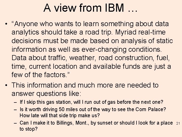 A view from IBM … • “Anyone who wants to learn something about data