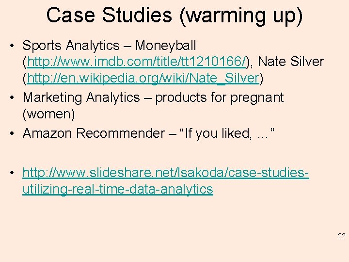 Case Studies (warming up) • Sports Analytics – Moneyball (http: //www. imdb. com/title/tt 1210166/),