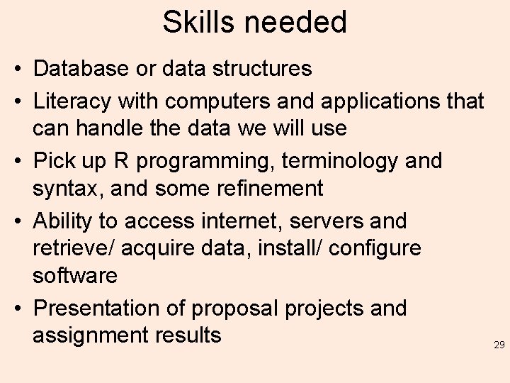 Skills needed • Database or data structures • Literacy with computers and applications that