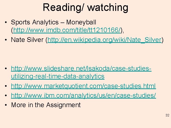 Reading/ watching • Sports Analytics – Moneyball (http: //www. imdb. com/title/tt 1210166/), • Nate