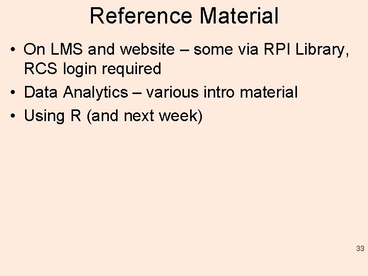 Reference Material • On LMS and website – some via RPI Library, RCS login