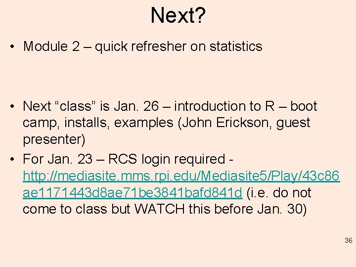 Next? • Module 2 – quick refresher on statistics • Next “class” is Jan.