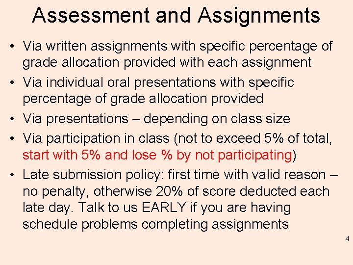 Assessment and Assignments • Via written assignments with specific percentage of grade allocation provided