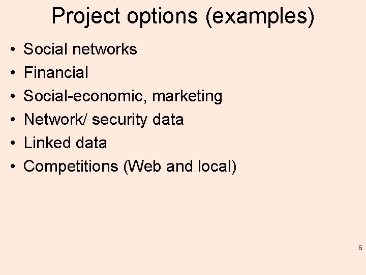 Project options (examples) • • • Social networks Financial Social-economic, marketing Network/ security data