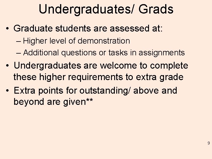 Undergraduates/ Grads • Graduate students are assessed at: – Higher level of demonstration –