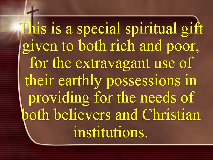 This is a special spiritual gift given to both rich and poor, for the