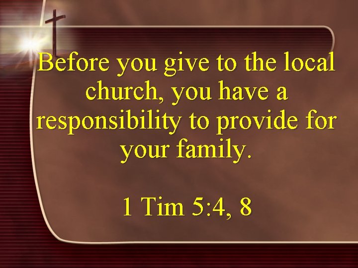 Before you give to the local church, you have a responsibility to provide for