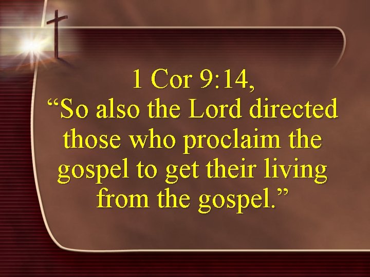 1 Cor 9: 14, “So also the Lord directed those who proclaim the gospel