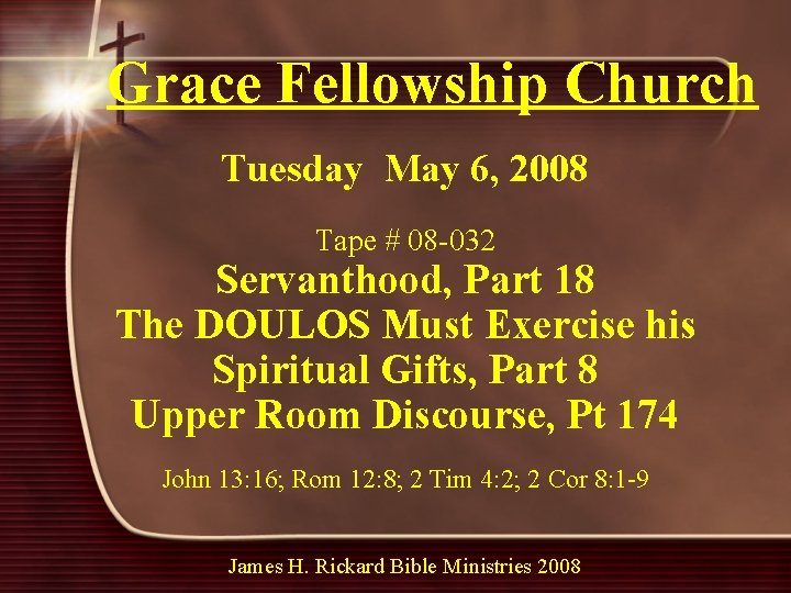 Grace Fellowship Church Tuesday May 6, 2008 Tape # 08 -032 Servanthood, Part 18