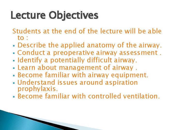 Lecture Objectives Students at the end of the lecture will be able to : Lecture Objectives Students at the end of the lecture will be able to :