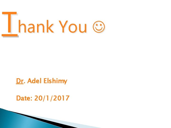 Thank You Dr. Adel Elshimy Date: 20/1/2017 Thank You Dr. Adel Elshimy Date: 20/1/2017