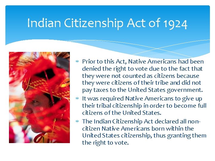 Indian Citizenship Act of 1924 Prior to this Act, Native Americans had been denied