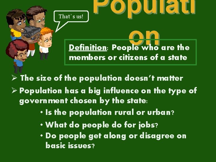 That’s us! Populati on Definition: People who are the members or citizens of a That’s us! Populati on Definition: People who are the members or citizens of a