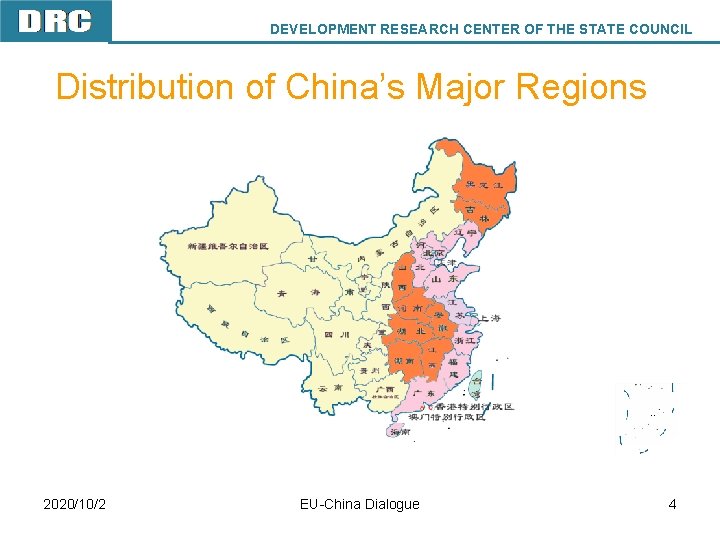 DEVELOPMENT RESEARCH CENTER OF THE STATE COUNCIL Distribution of China’s Major Regions DRC 2020/10/2