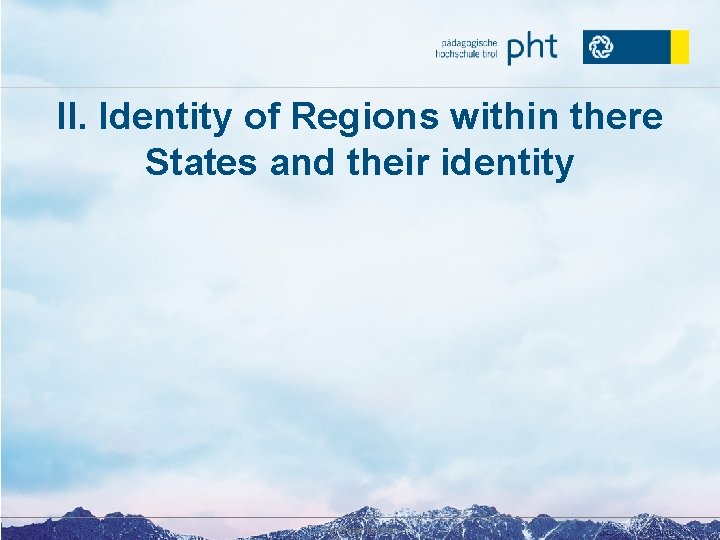 II. Identity of Regions within there States and their identity Dr. Peter Muster 
