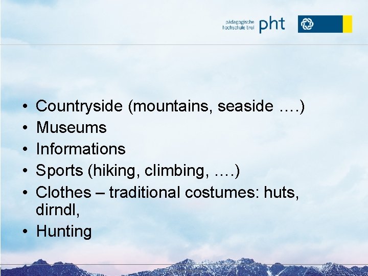  • • • Countryside (mountains, seaside …. ) Museums Informations Sports (hiking, climbing,