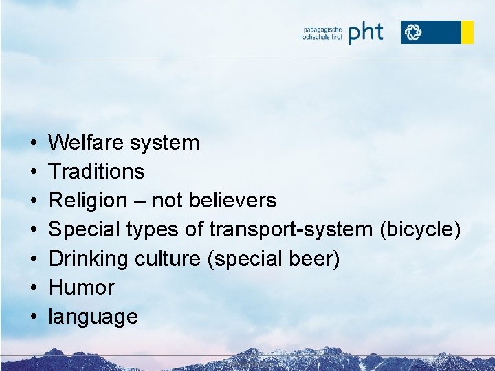  • • Welfare system Traditions Religion – not believers Special types of transport-system