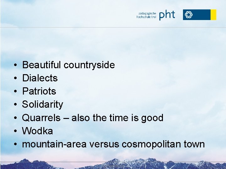  • • Beautiful countryside Dialects Patriots Solidarity Quarrels – also the time is